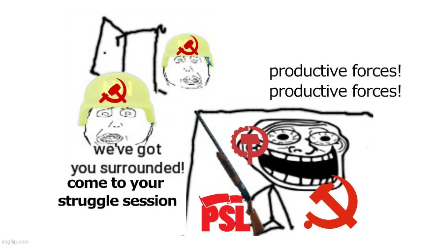 PRODUCTIVE FORCES! PRODUCTIVE FORCES! | made w/ Imgflip meme maker