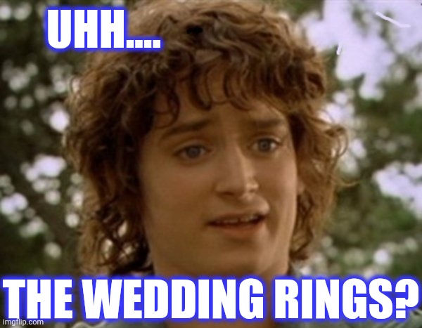 UHH.... THE WEDDING RINGS? | made w/ Imgflip meme maker