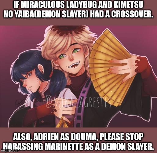 *loads glock* GET YO HANDS OFF OF HER. (art by @Mika_Agrestes) | IF MIRACULOUS LADYBUG AND KIMETSU NO YAIBA(DEMON SLAYER) HAD A CROSSOVER. ALSO, ADRIEN AS DOUMA, PLEASE STOP HARASSING MARINETTE AS A DEMON SLAYER. | made w/ Imgflip meme maker