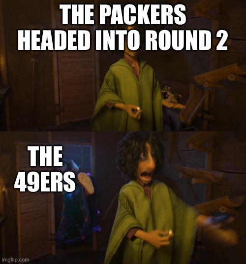 Encanto Bruno Mirabel | THE PACKERS HEADED INTO ROUND 2; THE 49ERS | image tagged in encanto bruno mirabel | made w/ Imgflip meme maker