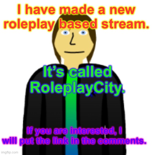 It’s like the roleplay stream, but instead of roleplay ideas it’s roleplay buildings in the city. | I have made a new roleplay based stream. It’s called RoleplayCity. If you are interested, I will put the link in the comments. | image tagged in new,roleplaying,city,stream | made w/ Imgflip meme maker