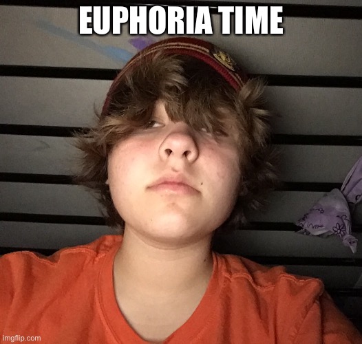 i'm going to kill god | EUPHORIA TIME | made w/ Imgflip meme maker
