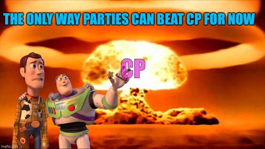 THE ONLY WAY PARTIES CAN BEAT CP FOR NOW CP | made w/ Imgflip meme maker