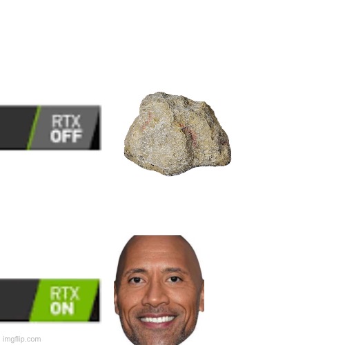 Low quality rock meme | image tagged in rtx on and off,i am a psychopath who must be stopped,dont let anyone go near me,stay away,dont make me use this knife | made w/ Imgflip meme maker