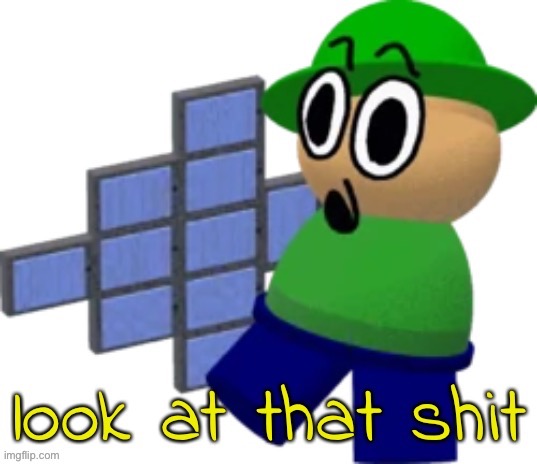 look at that shit Bandu | image tagged in look at that shit bandu | made w/ Imgflip meme maker