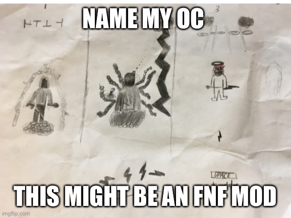 NAME MY OC; THIS MIGHT BE AN FNF MOD | made w/ Imgflip meme maker