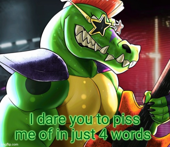 I dare you to piss me of in just 4 words | image tagged in monty gator announcement template | made w/ Imgflip meme maker