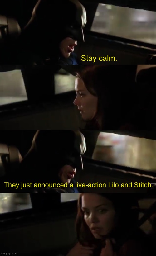Ok I’m literally done. | Stay calm. They just announced a live-action Lilo and Stitch. | made w/ Imgflip meme maker