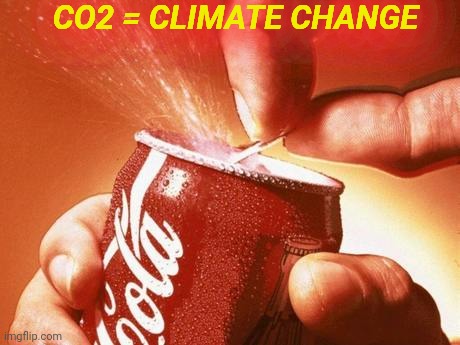 co2 in fizzy drinks | CO2 = CLIMATE CHANGE | image tagged in truth,think,environment,global warming | made w/ Imgflip meme maker