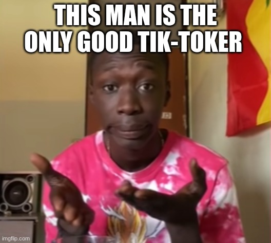 change my mind | THIS MAN IS THE ONLY GOOD TIK-TOKER | image tagged in khaby lame | made w/ Imgflip meme maker