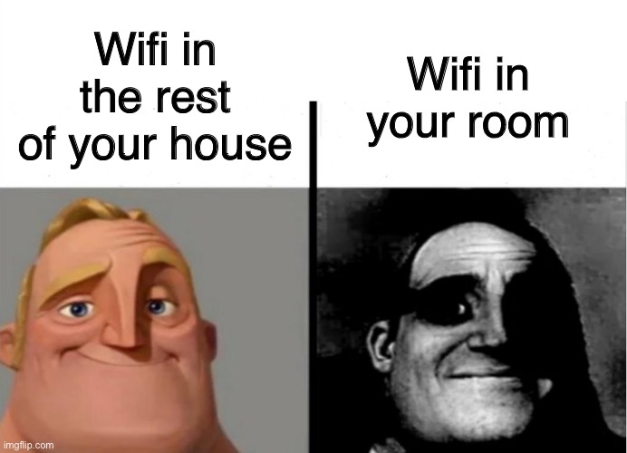 Teacher's Copy | Wifi in the rest of your house; Wifi in your room | image tagged in teacher's copy | made w/ Imgflip meme maker