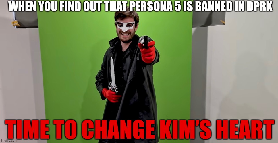 Change Kim’s heart | WHEN YOU FIND OUT THAT PERSONA 5 IS BANNED IN DPRK; TIME TO CHANGE KIM’S HEART | image tagged in dprk,persona 5,persona,weeb,video games,guns | made w/ Imgflip meme maker