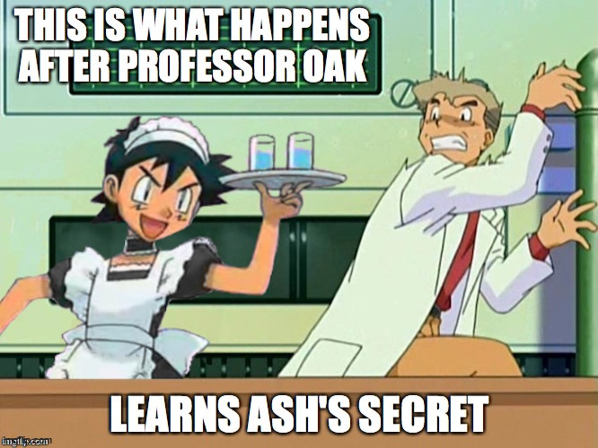 Ash ketchum crossdress maid prof oak | image tagged in ash ketchum,crossdressing,professor oak,maid | made w/ Imgflip meme maker
