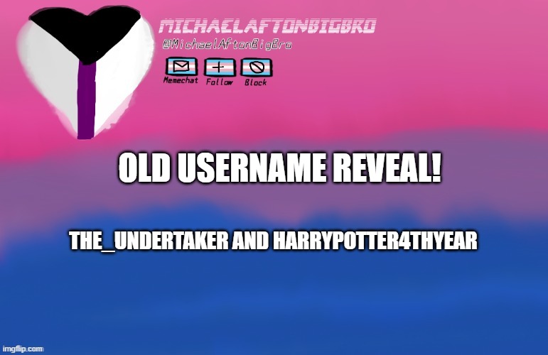 OLD USERNAME REVEAL! THE_UNDERTAKER AND HARRYPOTTER4THYEAR | made w/ Imgflip meme maker