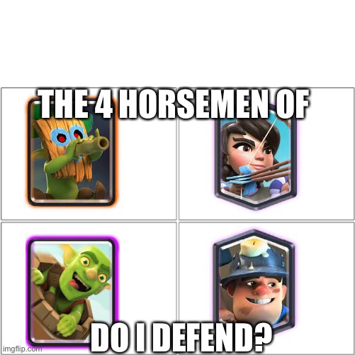 Do I defend tho? | THE 4 HORSEMEN OF; DO I DEFEND? | image tagged in the 4 horsemen of,memes,relatable | made w/ Imgflip meme maker
