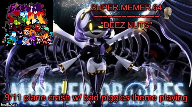Super.memer.64 | 9/11 plane crash w/ bad piggies theme playing | image tagged in super memer 64 | made w/ Imgflip meme maker