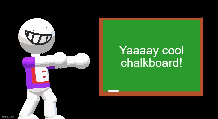 Cool Chalkboard | Yaaaay cool chalkboard! | image tagged in blank chalkboard | made w/ Imgflip meme maker