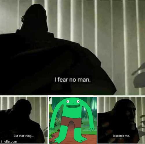 i like smiling friends | image tagged in i fear no man,memes,dank memes | made w/ Imgflip meme maker