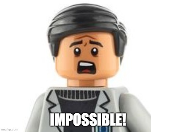 Impossible! | IMPOSSIBLE! | image tagged in impossible,jurassic world,lego | made w/ Imgflip meme maker