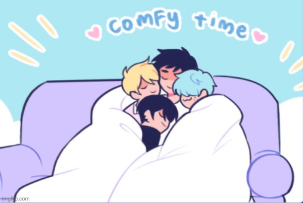 Comfy time | image tagged in comfy time | made w/ Imgflip meme maker