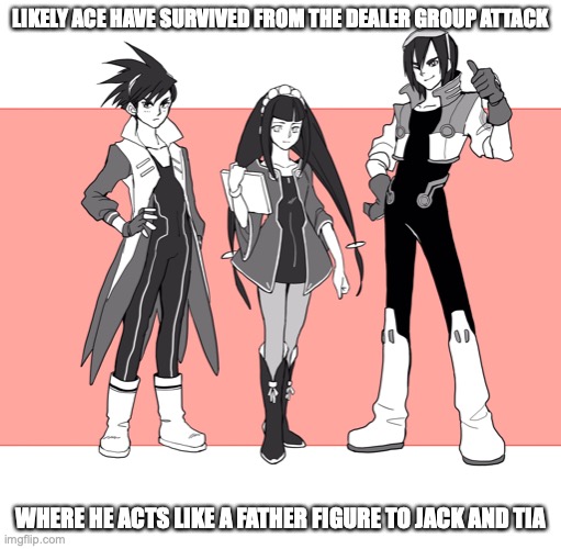 ACE With Older Jack and Tia | LIKELY ACE HAVE SURVIVED FROM THE DEALER GROUP ATTACK; WHERE HE ACTS LIKE A FATHER FIGURE TO JACK AND TIA | image tagged in megaman,megaman star force,memes | made w/ Imgflip meme maker