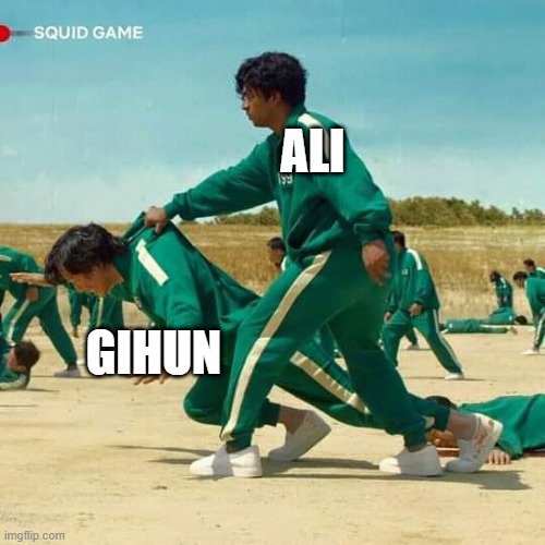 Squid Game | ALI; GIHUN | image tagged in squid game | made w/ Imgflip meme maker