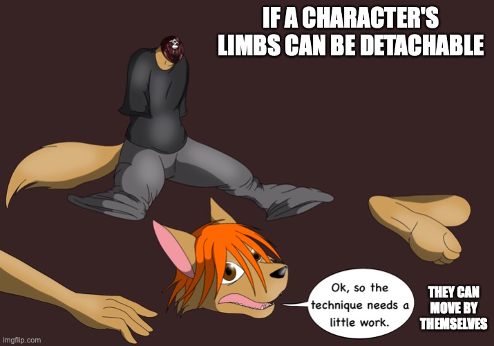 Limbless Anthropomorphic Coyote | IF A CHARACTER'S LIMBS CAN BE DETACHABLE; THEY CAN MOVE BY THEMSELVES | image tagged in limbless,memes | made w/ Imgflip meme maker