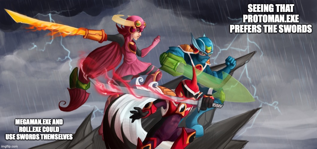 Battle Network Trio With Swords | SEEING THAT PROTOMAN.EXE PREFERS THE SWORDS; MEGAMAN.EXE AND ROLL.EXE COULD USE SWORDS THEMSELVES | image tagged in megaman,megaman battle network,memes | made w/ Imgflip meme maker