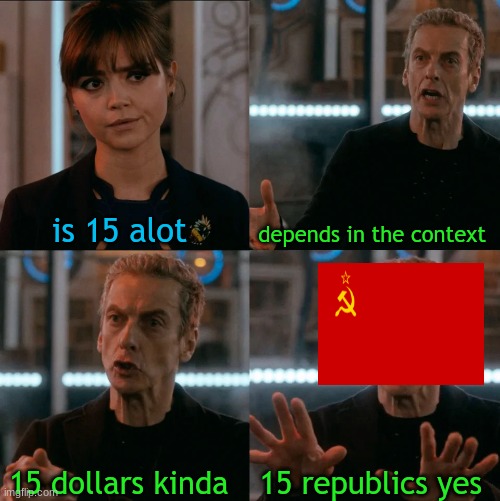 Is Four A Lot | is 15 alot; depends in the context; 15 republics yes; 15 dollars kinda | image tagged in is four a lot | made w/ Imgflip meme maker