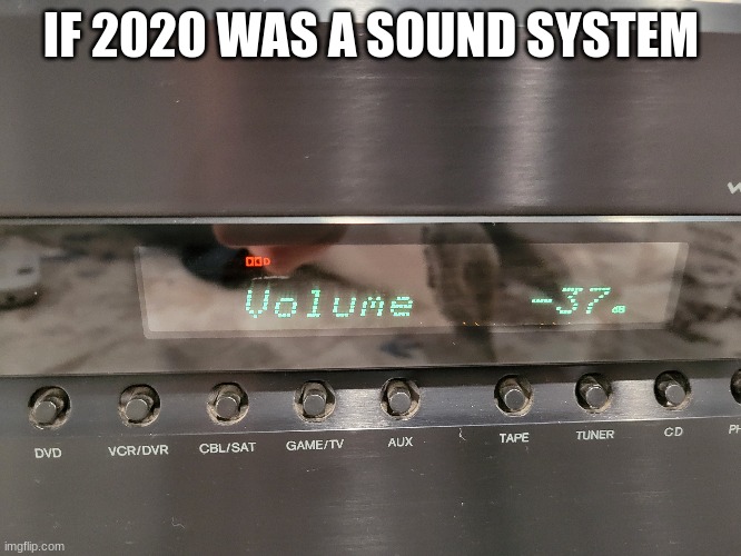 If 2020 was a meme | IF 2020 WAS A SOUND SYSTEM | image tagged in 2020,speaker,sound | made w/ Imgflip meme maker