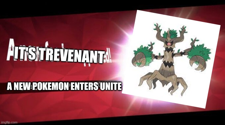 he was relaesed four days ago | IT'S TREVENANT; A NEW POKEMON ENTERS UNITE | image tagged in i new challenger approahes | made w/ Imgflip meme maker