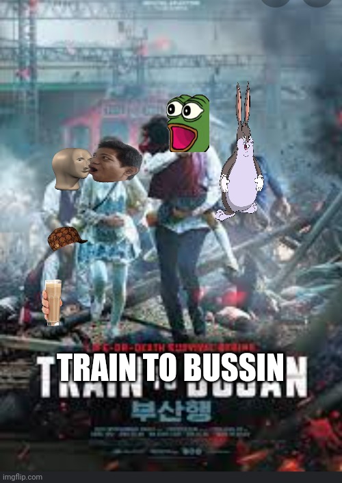 I hate myself | TRAIN TO BUSSIN | image tagged in train to busan | made w/ Imgflip meme maker