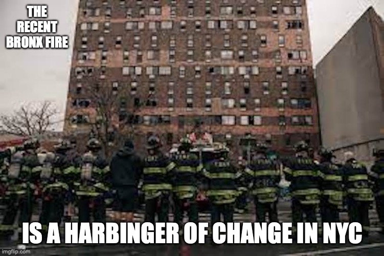 Bronx Fire | THE RECENT BRONX FIRE; IS A HARBINGER OF CHANGE IN NYC | image tagged in memes,nyc | made w/ Imgflip meme maker