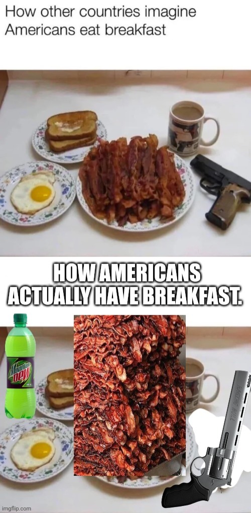 Fixed it for you. | image tagged in there i fixed it,american,breakfast,raging bull,i like children | made w/ Imgflip meme maker