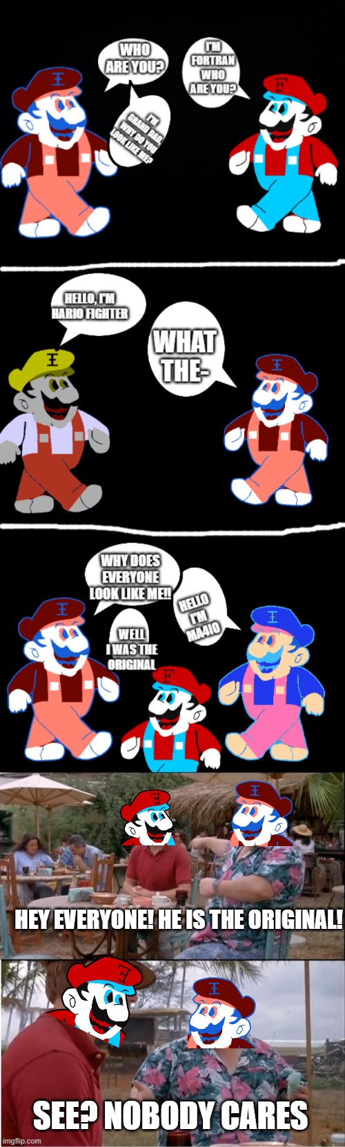 Bootleg World #1 | HEY EVERYONE! HE IS THE ORIGINAL! SEE? NOBODY CARES | image tagged in memes,see nobody cares,bootleg world | made w/ Imgflip meme maker