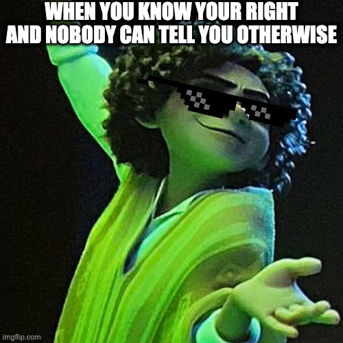 WHEN YOU KNOW YOUR RIGHT AND NOBODY CAN TELL YOU OTHERWISE | made w/ Imgflip meme maker