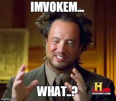 IMVOKEM... WHAT..? | image tagged in memes,ancient aliens | made w/ Imgflip meme maker