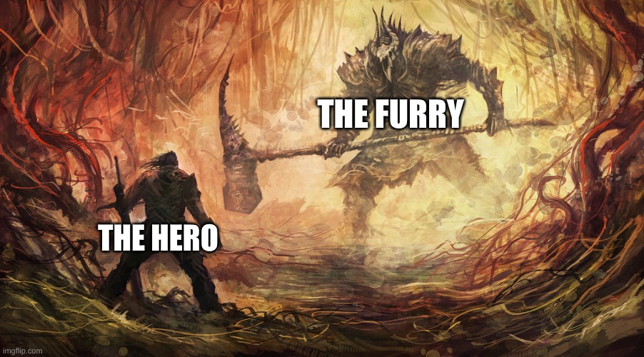 Epic Battle | THE FURRY THE HERO | image tagged in epic battle | made w/ Imgflip meme maker