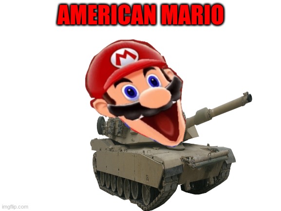  AMERICAN MARIO | image tagged in american chopper argument,american flag,tank,mario,super mario | made w/ Imgflip meme maker