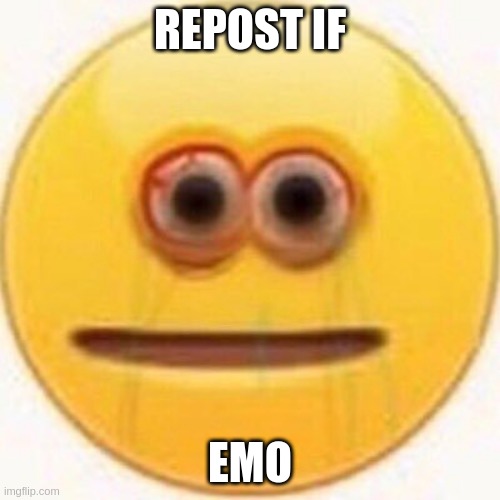 Cursed Emoji | REPOST IF; EMO | image tagged in cursed emoji | made w/ Imgflip meme maker