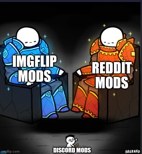 My moderator opinions | REDDIT MODS; IMGFLIP MODS; DISCORD MODS | image tagged in orange blue guardians | made w/ Imgflip meme maker