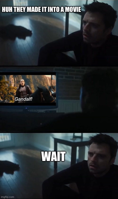 Bucky Watches the Hobbit | HUH THEY MADE IT INTO A MOVIE; Gandalf! WAIT | image tagged in bucky barnes,winter soldier,the hobbit,elrond,red skull,hugo weaving | made w/ Imgflip meme maker