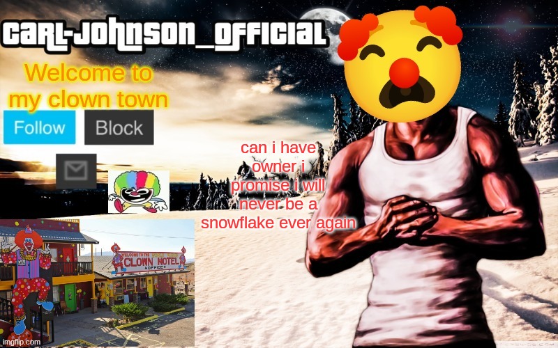 Carl-Johnson_Official template | can i have owner i promise i will never be a snowflake ever again | image tagged in carl-johnson_official template | made w/ Imgflip meme maker