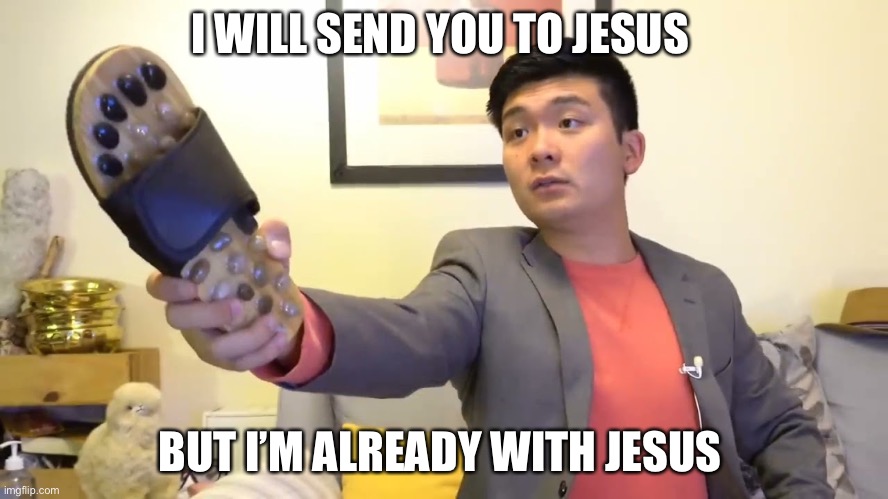 Steven he "I will send you to Jesus" | I WILL SEND YOU TO JESUS; BUT I’M ALREADY WITH JESUS | image tagged in steven he i will send you to jesus | made w/ Imgflip meme maker
