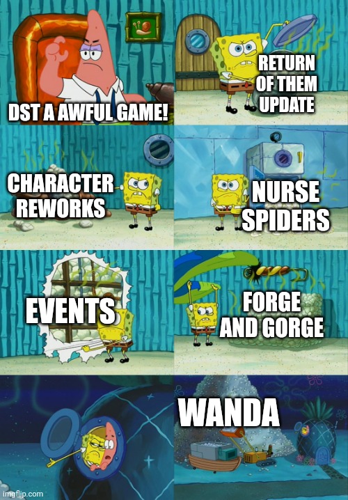 Spongebob diapers meme | RETURN OF THEM UPDATE; DST A AWFUL GAME! CHARACTER REWORKS; NURSE SPIDERS; EVENTS; FORGE AND GORGE; WANDA | image tagged in spongebob diapers meme | made w/ Imgflip meme maker