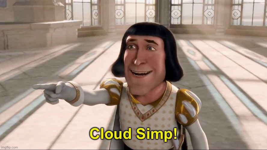 Farquaad Pointing | Cloud Simp! | image tagged in farquaad pointing | made w/ Imgflip meme maker
