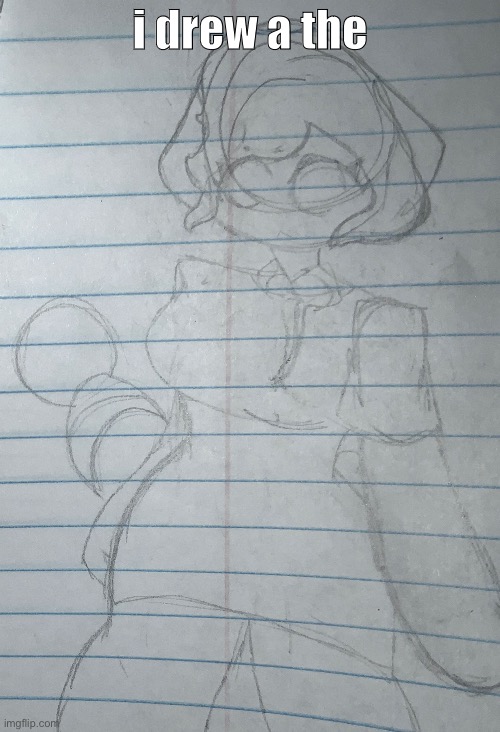 this isn’t my proudest but it’s ok | i drew a the | made w/ Imgflip meme maker