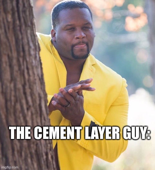 Black guy hiding behind tree | THE CEMENT LAYER GUY: | image tagged in black guy hiding behind tree | made w/ Imgflip meme maker