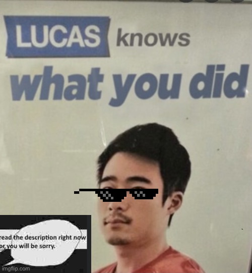 I know what you did | image tagged in lucas knows what you did | made w/ Imgflip meme maker