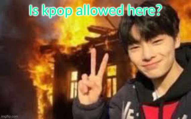 The kpop stream is dead Soo :) | Is kpop allowed here? | image tagged in kpop,music | made w/ Imgflip meme maker